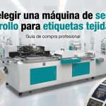 Cómo elegir una máquina de serigrafía rollo a rollo para etiquetas tejidas